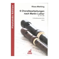 6 Choralbearbeitungen Nach Martin Luther, Op. 167, 265 : Für Blockflötenquartett (AATB).