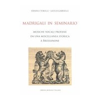 Madrigali In Seminario : Musiche Vocali Profane Da Una Miscellanea Storica A Bressanone.