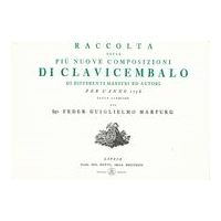 Raccolta Delle Piu Nuove Composizioni Di Clavicembalo Di Differenti Maestri Ed Autori.