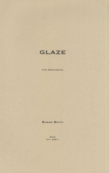 Glaze : For Orchestra (2016, Rev. 2021).