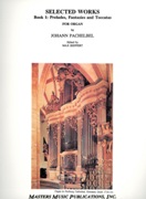 Selected Works For Organ, Book 1 : Preludes, Fantasies and Toccatas.