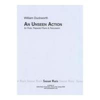 Unseen Action : For Flute, Prepared Piano and Percussion.
