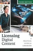Licensing Digital Content : A Practical Guide For Librarians - Third Edition.