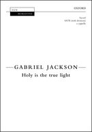 Holy Is The True Light : For SATB Divisi A Cappella.