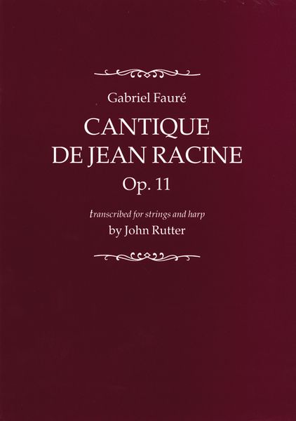 Cantique De Jean Racine : For SATB With Strings and Harp Or Organ and Piano / Ed. John Rutter.