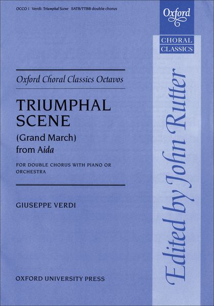 Triumphal Scene (Grand March) From Aida : For SATB and Piano Or Orchestra / Ed. John Rutter.