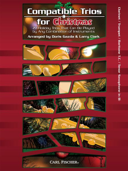 Compatible Trios For Christmas : For Clarinet, Trumpet, Baritone T.C., Tenor Saxophone.