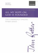 All My Hope On God Is Founded : For SATB Divisi and Organ / arr. John Rutter.