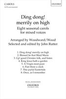 Ding Dong! Merrily On High : For SATB A Cappella / arr. Charles Wood / Ed. John Rutter.