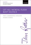 Let All Mortal Flesh Keep Silence : For SATB Divisi, Organ, Opt. Congregation / arr. John Rutter.