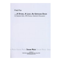 Stone, A Leaf, and Unfound Door : For Soprano Solo, ATB Chorus, Clarinet and Percussion (1966).