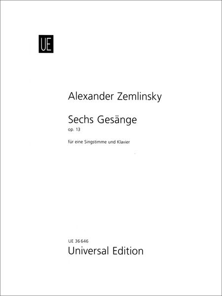 Sechs Gesänge, Op. 13 : Für Eine Singstimme und Klavier / edited by Antony Beaumont.