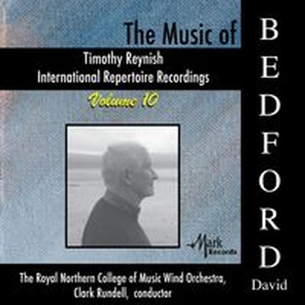 Timothy Reynish International Repertoire Recordings, Vol. 10 : The Wind Band Music of David Bedford.