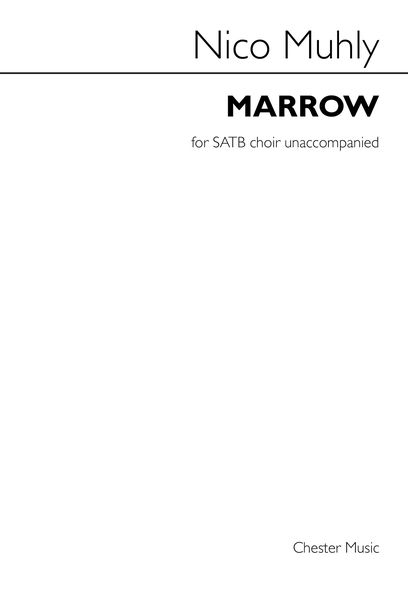 Marrow : For SATB Choir Unaccompanied (2015).