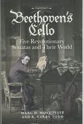 Beethoven's Cello : Five Revolutionary Sonatas and Their World.