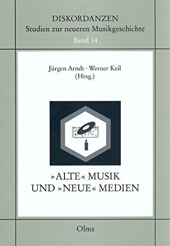 Alte Musik und Neue Medien / edited by Werner Keil and Jürgen Arndt.