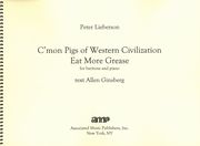 C'mon Pigs of Western Civilization Eat More Grease : For Baritone and Piano (2001).