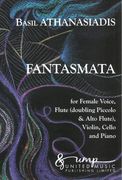 Fantasmata : For Female Voice, Flute, Violin, Cello, Piano (2007).