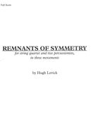Remnants of Symmetry : For String Quartet and Two Percussionists, In Three Movements.