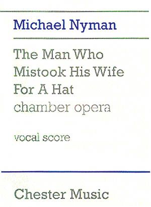 Man Who Mistook His Wife For A Hat : Chamber Opera.