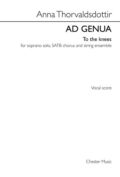 Ad Genua (To The Knees) : For Soprano Solo, SATB Chorus and String Ensemble.