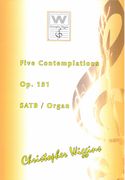 Five Contemplations, Op. 151 : For SATB and Organ.
