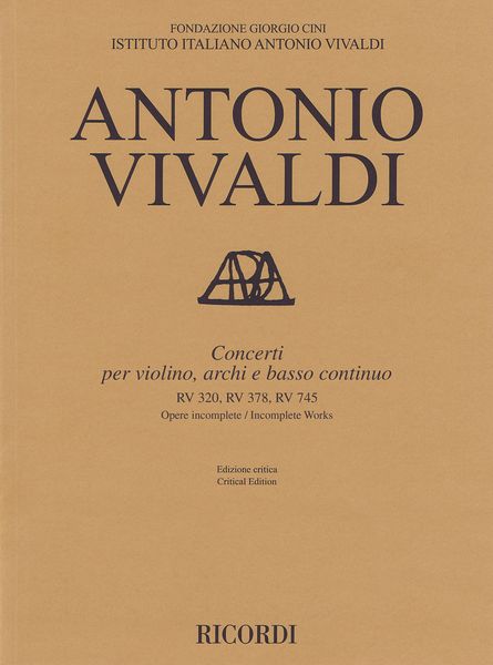 Concerti RV 320, RV 378, RV 745 : Per Violino, Archi E Basso Continuo / Ed. Olivier Foures.