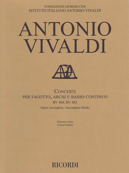 Concerti Per Fagotto, Archi E Basso Continuo RV 468, RV 482 - Incomplete Works.