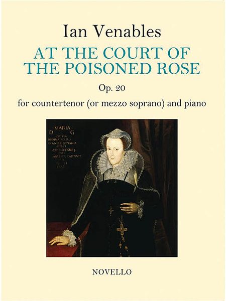 At The Court of The Poisoned Rose, Op. 20 : For Countertenor (Or Mezzo Soprano) and Piano.