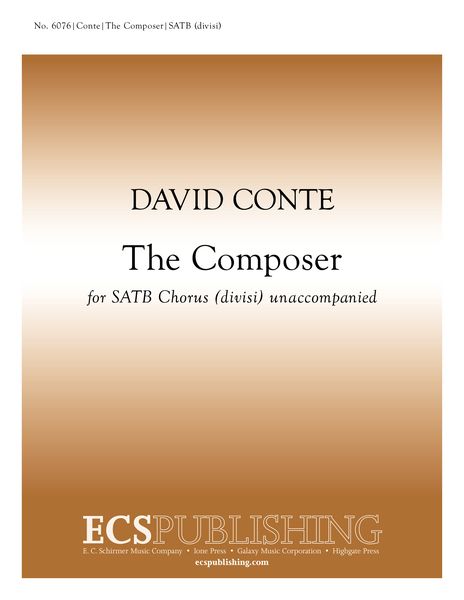 The Composer : For SATB Divisi A Cappella.