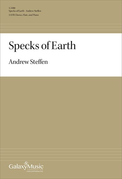 Specks of Earth : For SATB Chorus, Flute and Piano (2016).
