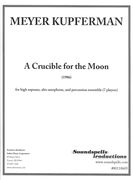 Crucible For The Moon : For High Soprano, Alto Saxophone and Percussion Ensemble (7 Players) (1986).