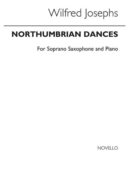 Northumbrian Dances, Op. 139 : For Soprano Saxophone and Piano.