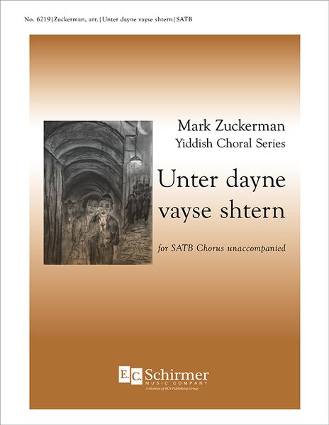 Unter Dayne Vayse Shtern (Under Your White Stars) : For SATB A Cappella.