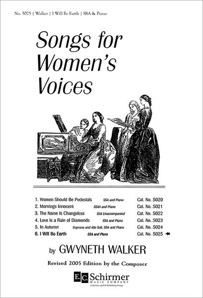 Songs For Women's Voices No. 6 - I Will Be Earth : For SSA and Piano.