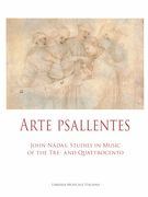 Arte Psallentes : John Nàdas : Studies In Music of The Tre- and Quattrocento.