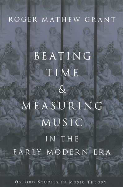 Beating Time and Measuring Music In The Early Modern Era.