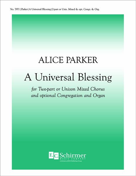 A Universal Blessing : For Two-Part Or Unison Mixed Chorus and Optional Congregation Or Organ.