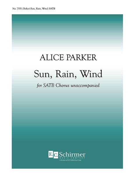 Sun, Rain, Wind : For SATB A Cappella.