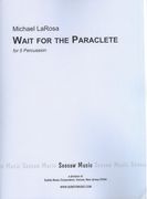 Wait For The Paraclete : For Five Percussion.