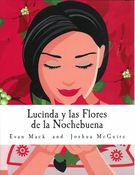 Lucinda Y Las Flores De la Nochebuena : A Children's Opera In One Act.