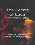 Secret of Luca : A New American Opera.