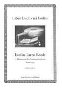 Liber Ludovici Iselin (Iselin Lute Book) : A Manuscript For Renaissance Lute (Basel, 1575).