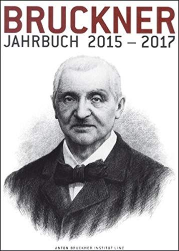 Bruckner Jahrbuch 2015-2017 / Ed. Andreas Lindner and Klaus Petermayr.