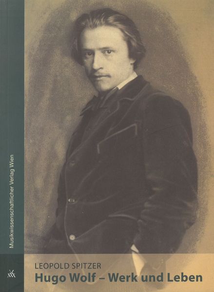 Hugo Wolf : Werk und Leben.