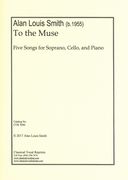 To The Muse : Five Songs For Soprano, Cello and Piano.
