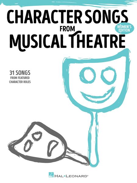 Character Songs From Musical Theatre : 31 Songs From Featured Character Roles - Women's Edition.