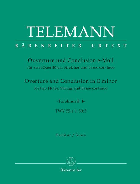 Tafelmusik 1 : Ouverture und Conclusion E-Moll : For 2 Flutes, Strings, and Basso Continuo.