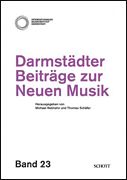 Darmstädter Beiträge Zur Neuen Musik, Band 23 / Ed. Michael Rebhahn & Thomas Schäfer.
