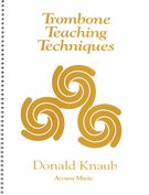 Trombone Teaching Techniques : Revised Edition (1998).
